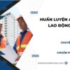 huấn luyện an toàn lao động nhóm 1