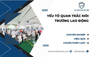 Yếu tố quan trắc môi trường lao động
