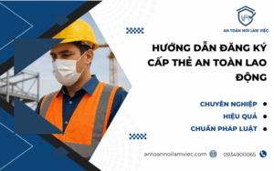Hướng dẫn đăng ký cấp thẻ an toàn lao động