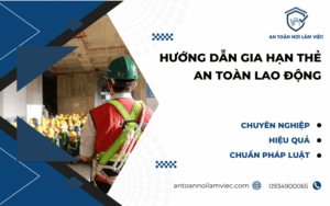 Hướng dẫn gia hạn thẻ an toàn lao động
