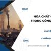 hóa chất độc hại trong công nghiệp