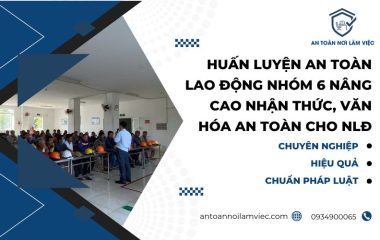 Huấn luyện an toàn lao động nhóm 6