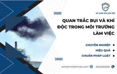Quan trắc bụi và khí độc trong môi trường làm việc